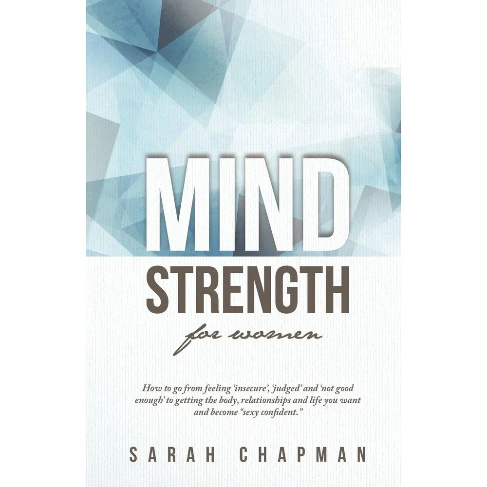 MindStrength for Women: How to go from feeling 'insecure', 'judged', and 'not g